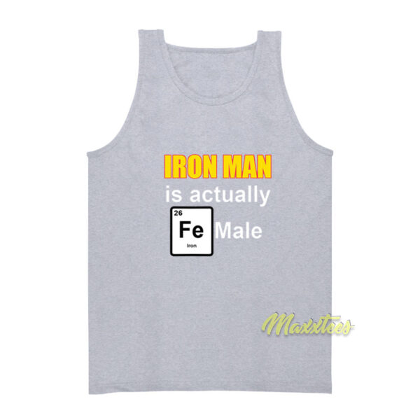 Iron Man Is Actually Fe Male Tank Top