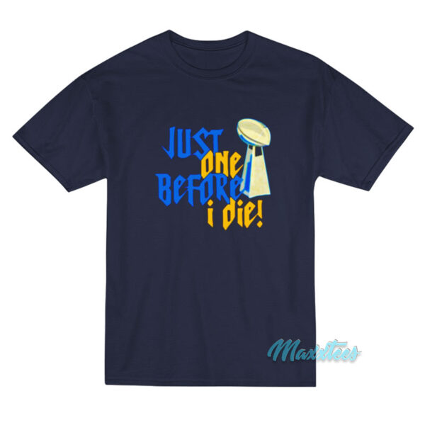 Just One Before I Die Nfl Trophy T-Shirt