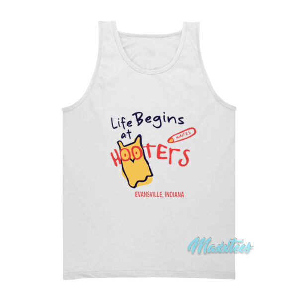 Life Begins At Hooters Evansville Indiana Tank Top