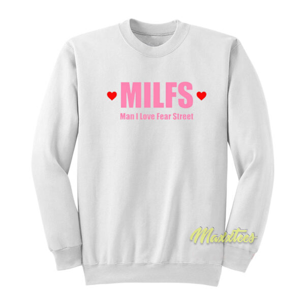 Milfs Man I Love Fear Street Sweatshirt
