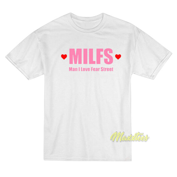Milfs Man I Love Fear Street T-Shirt