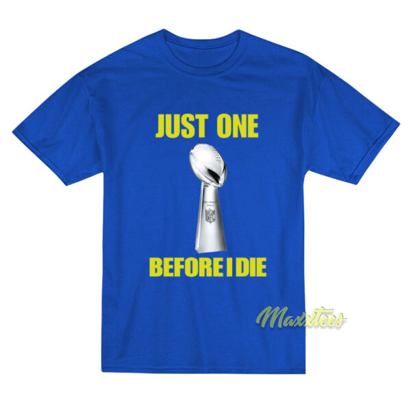 NFL Just One Before I Die T-Shirt