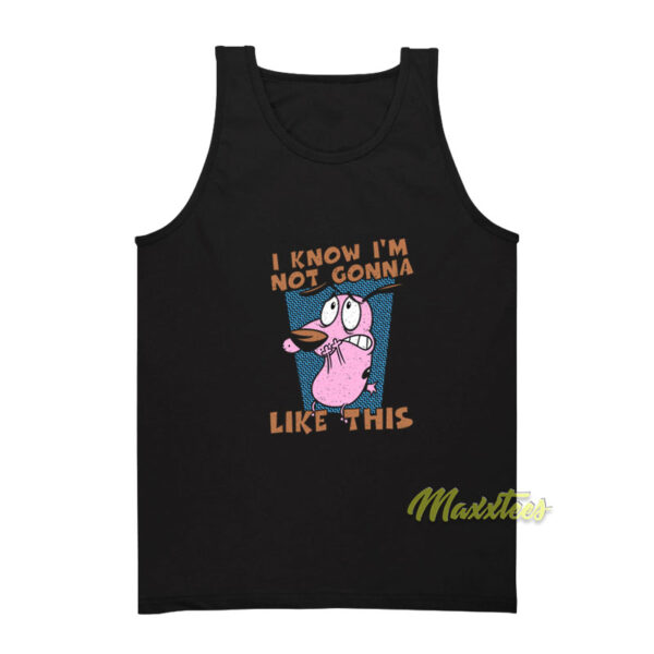 Not Gonna Like This Courage The Cowardly Dog Tank Top