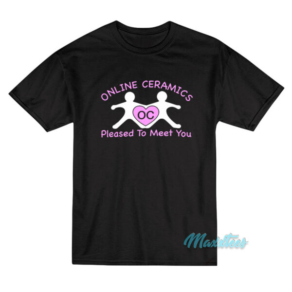 Online Ceramics Pleased To Meet You T-Shirt