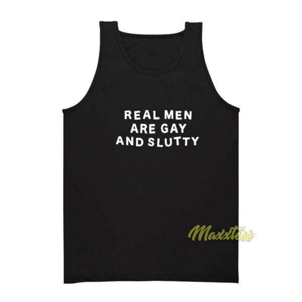 Real Men Are Gay and Slutty Tank Top
