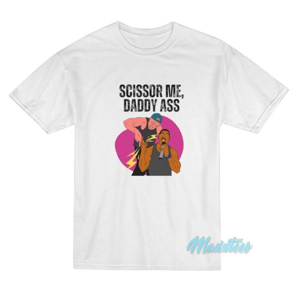 Scissor Me Daddy Ass The Acclaimed T-Shirt