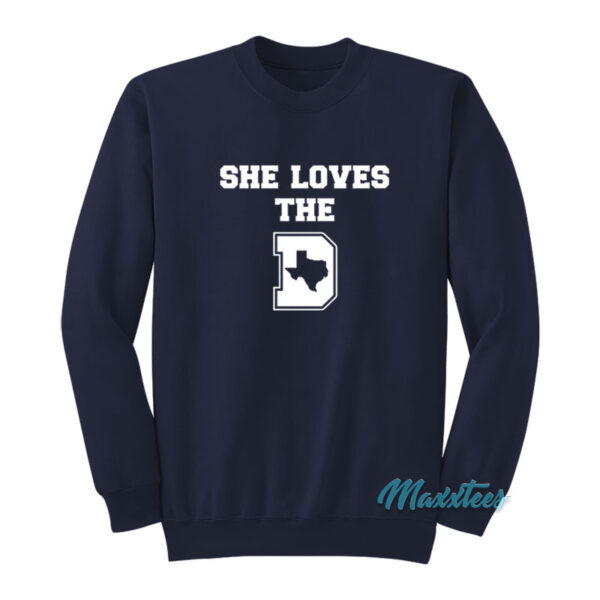 She Loves The D Dallas Sweatshirt