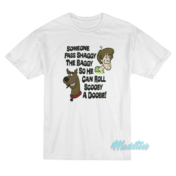 Someone Pass Shaggy The Baggy T-Shirt