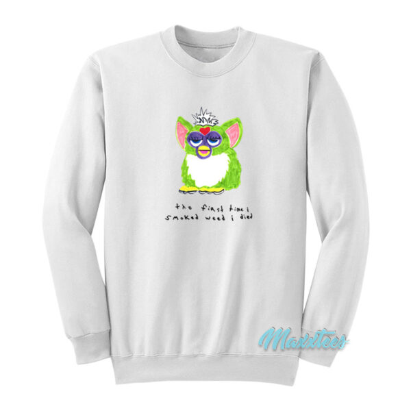 The First Time I Smoked Weed I Died Sweatshirt