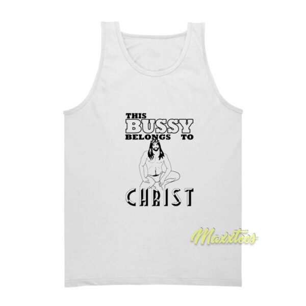 This Bussy Belongs To Christ Tank Top