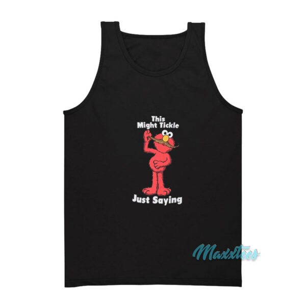 This Might Tickle Elmo Just Saying Tank Top