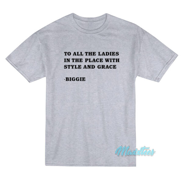 To All The Ladies In The Place Biggie T-Shirt