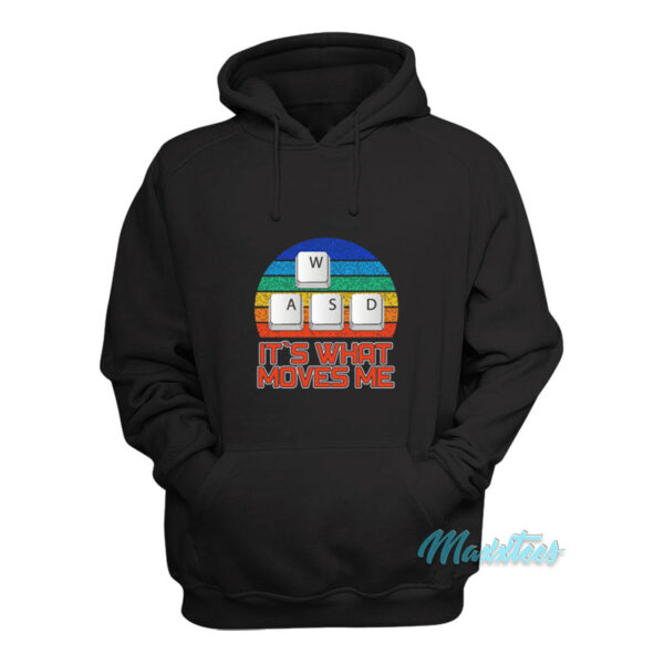 Wasd It's What Moves Me Hoodie