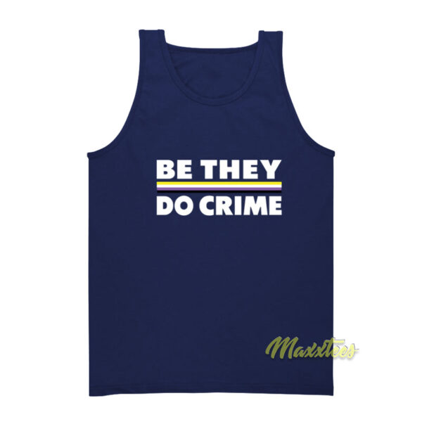 Be They Do Crime Tank Top