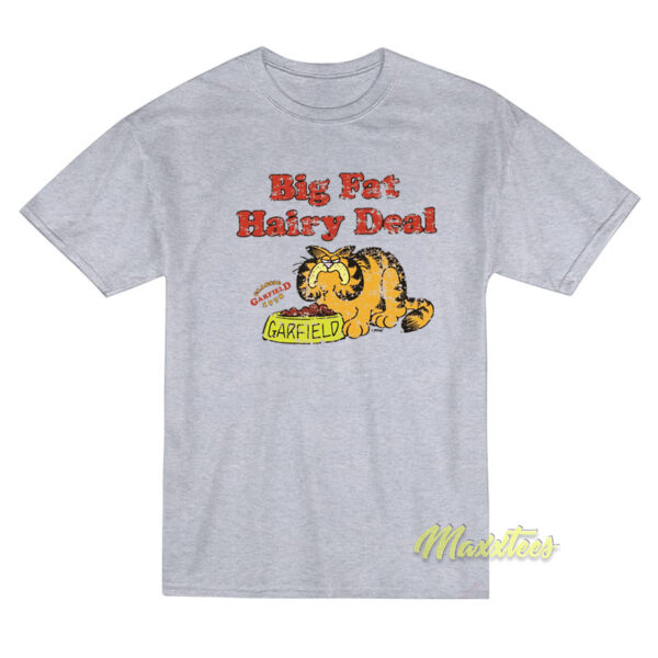 Big Fat Hairy Deal Garfield T-Shirt