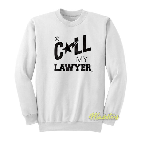 Call My Lawyer Sweatshirt