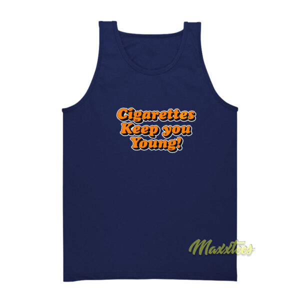 Cigarettes Keep You Young Tank Top