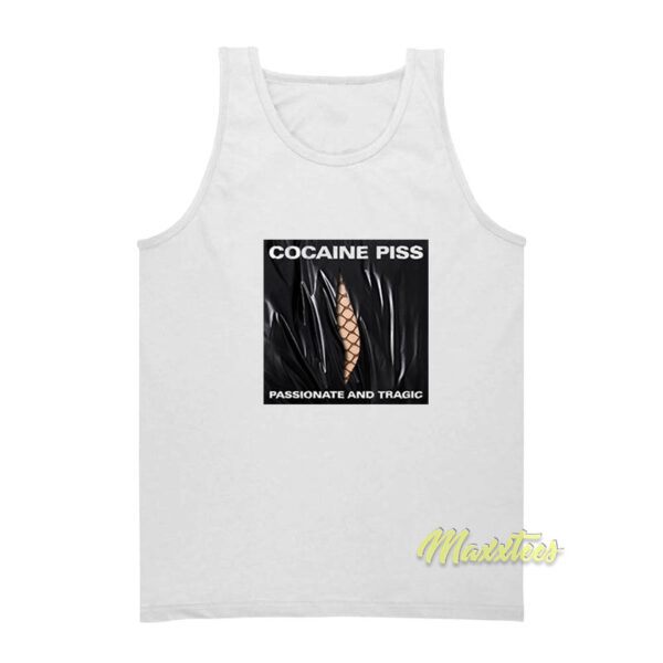 Cocaine Piss Passionate and Tragic Tank Top