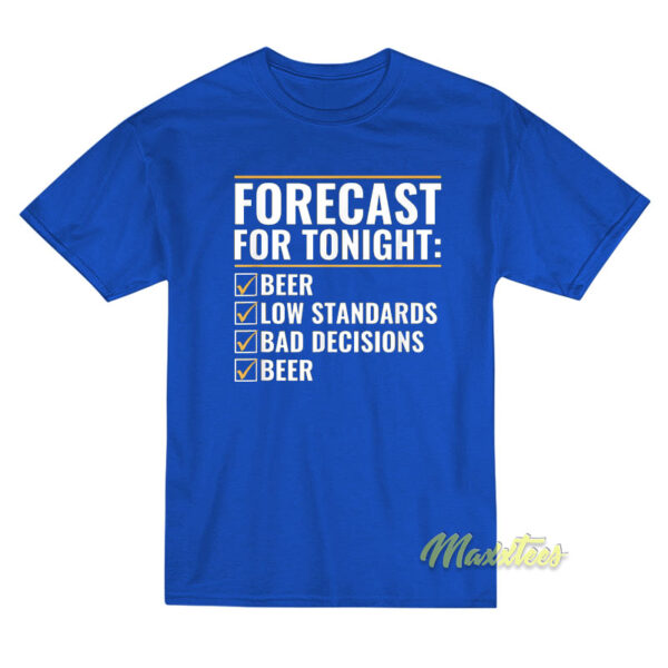 Forecast For Tonight Beer T-Shirt