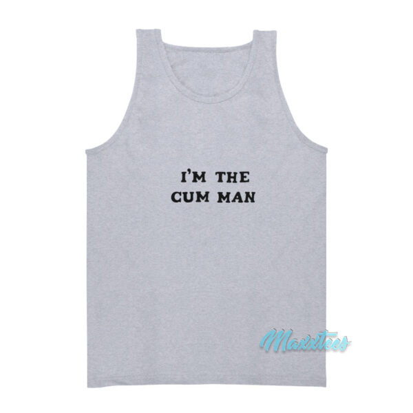 I'm The Cum Man Tank Top
