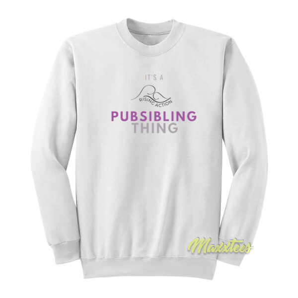 It's A Rising Action Pubsibling Thing Sweatshirt