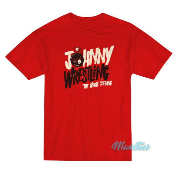Johnny Wrestling The Whole Shebang T-Shirt