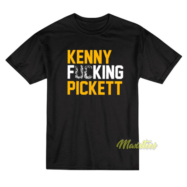 Kenny Fucking Pickett T-Shirt