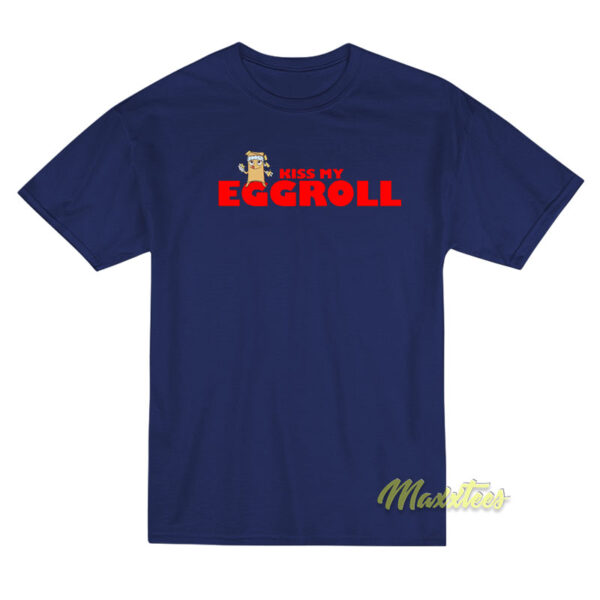 Kiss My Egg Roll T-Shirt