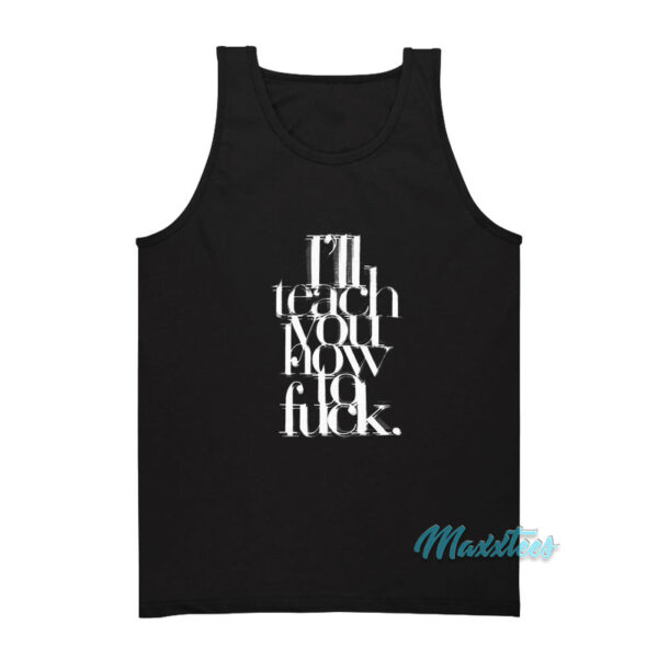 I'll Teach You How To Fuck Madonna Tank Top
