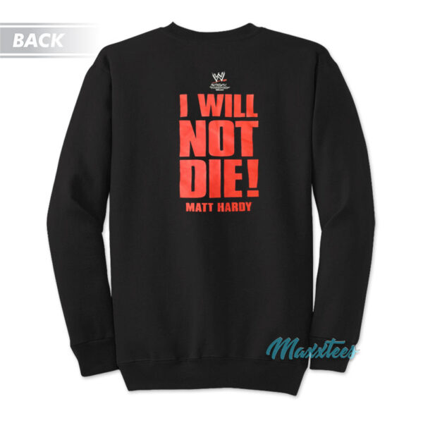 Matt Hardy I Will Not Die Sweatshirt