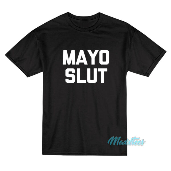 Mayo Slut T-Shirt