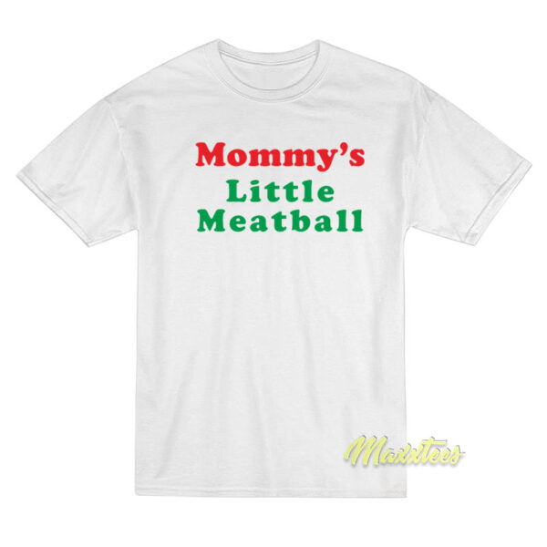 Mommy's Little Meatball T-Shirt