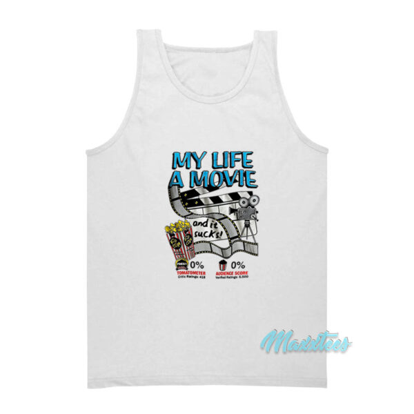 My Life A Movie And It Sucks Tank Top
