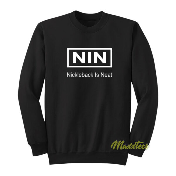 Nin Nickelback is Neat Sweatshirt