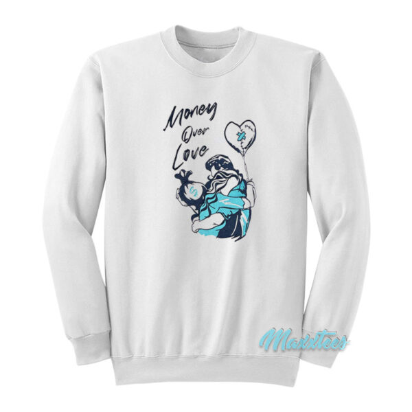 Money Over Love Sweatshirt