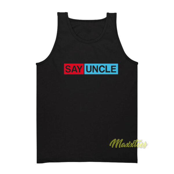 Say Uncle Tank Top