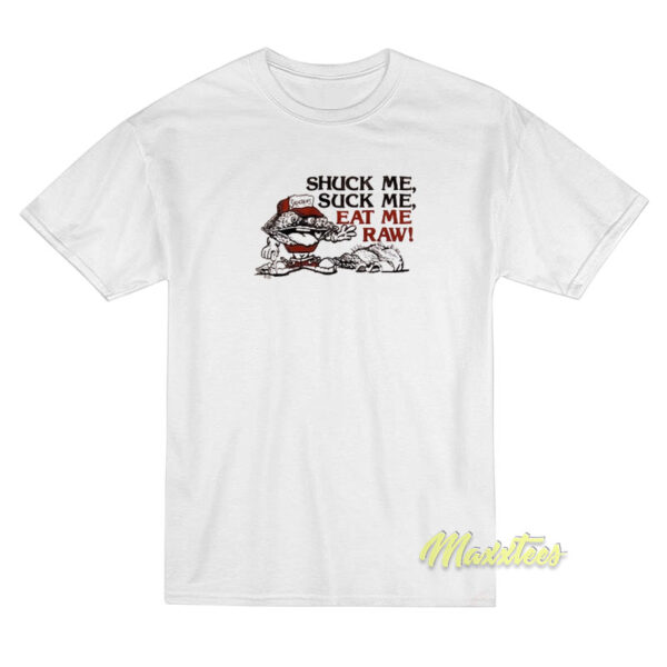 Shuck Me Suck Me Eat Me Raw Oyster T-Shirt