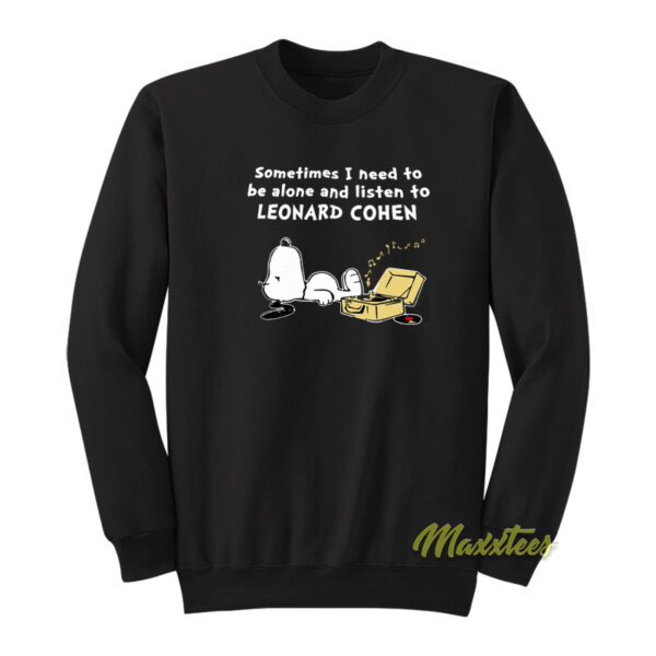 Sometimes I Need To Be Alone Leonard Cohen Sweatshirt