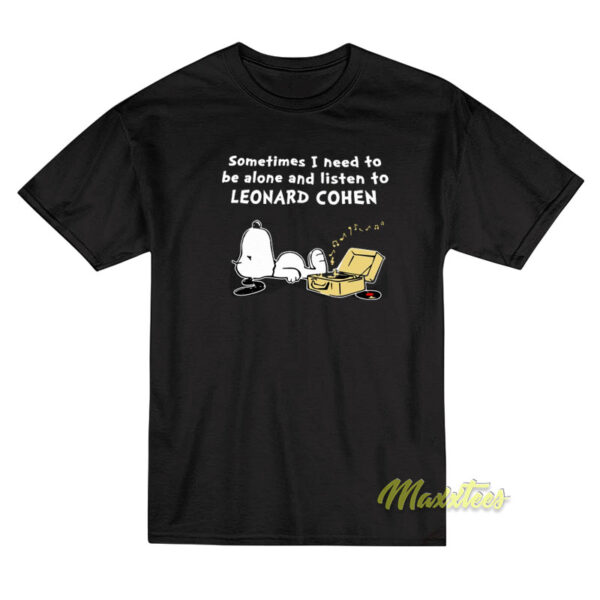 Sometimes I Need To Be Alone Leonard Cohen T-Shirt