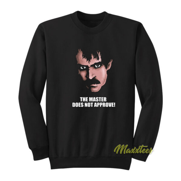 The Master Does Not Approve Sweatshirt
