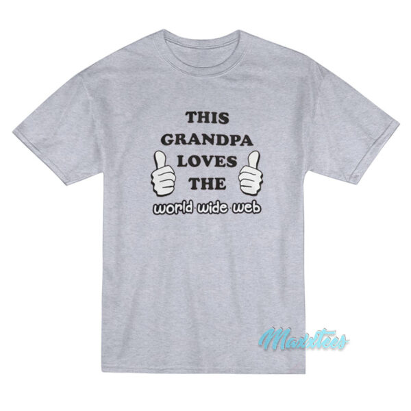 This Grandpa Loves The World Wide Web T-Shirt