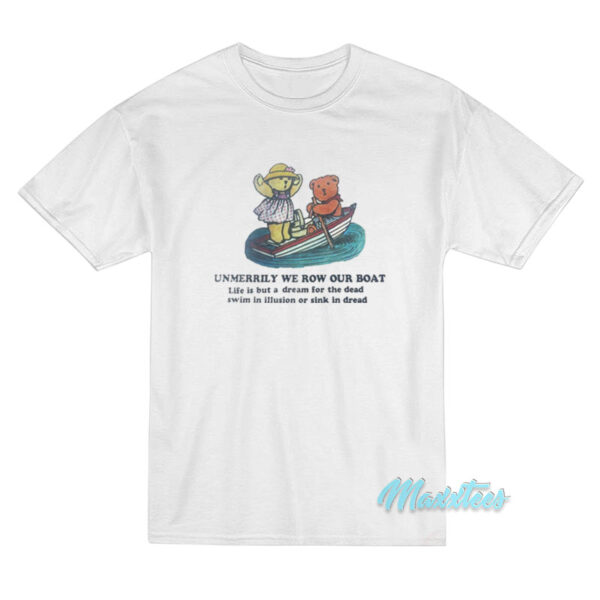 Unmerrily We Row Our Boat T-Shirt