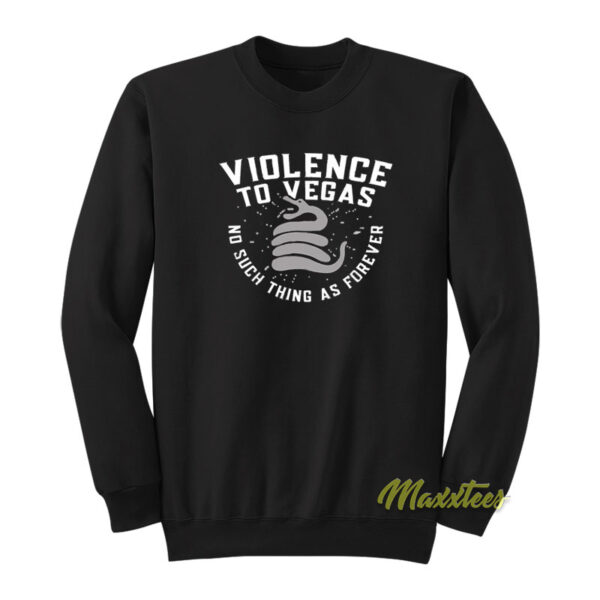 Violence To Vegas Sweatshirt