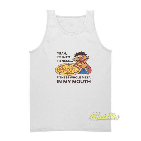 Yeah I'm Into Fitness Fitness Whole Pizza In My Mouth Tank Top