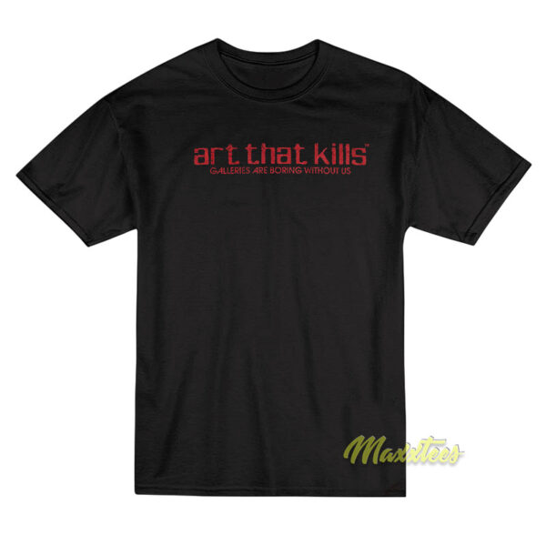 Art That Kills Gallery Are Boxing Without US T-Shirt