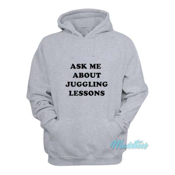 Ask Me About Juggling Lessons Hoodie