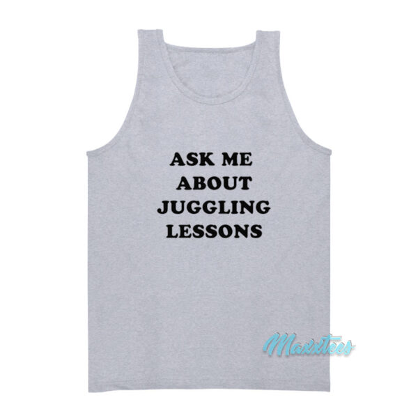 Ask Me About Juggling Lessons Tank Top