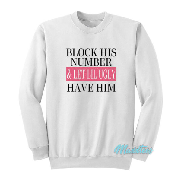 Block His Number And Let Lil Ugly Sweatshirt