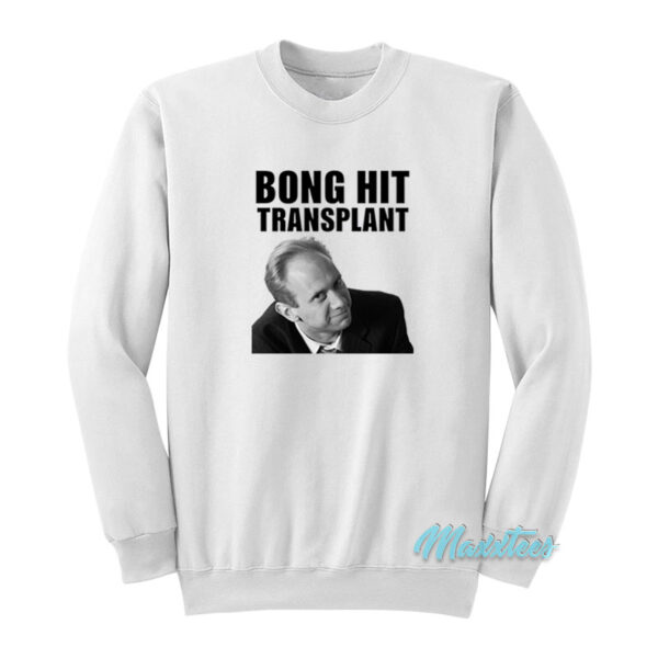 Bong Hit Transplant Tom Myers Sweatshirt