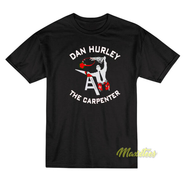 Dan Hurley The Carpenter T-Shirt